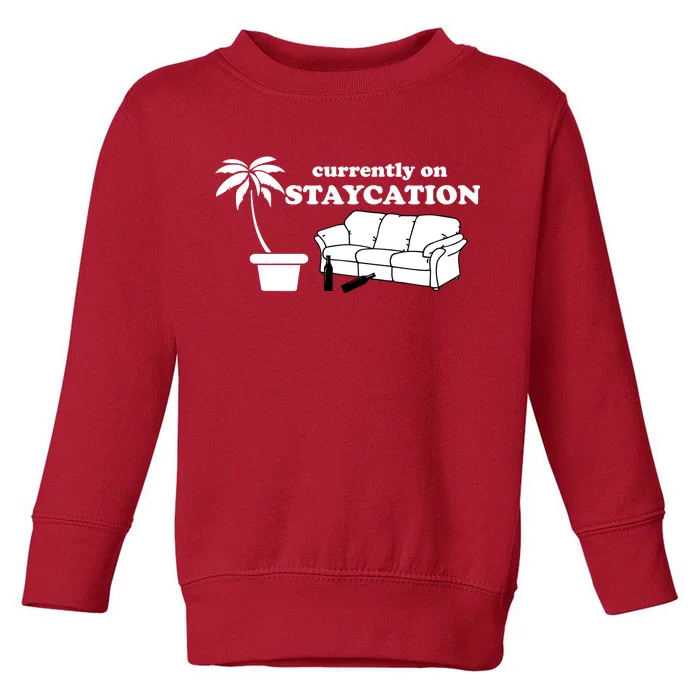 Currently On Staycation Funny Vacation Toddler Sweatshirt