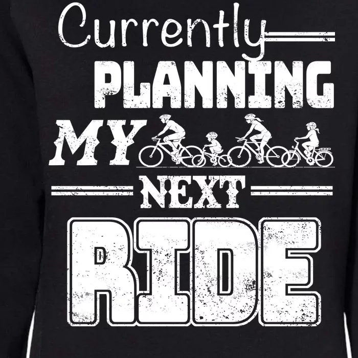 Currently Planning My Next Ride Womens California Wash Sweatshirt