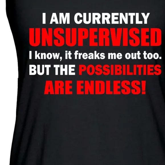 Currently Unsupervised Possibilities Are Endless Ladies Essential Flowy Tank