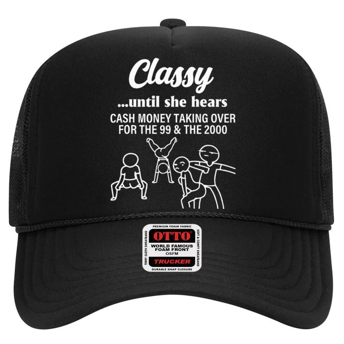 Classy Until She Hears Cash Money Taking Over Quote High Crown Mesh Trucker Hat