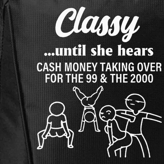 Classy Until She Hears Cash Money Taking Over Quote City Backpack