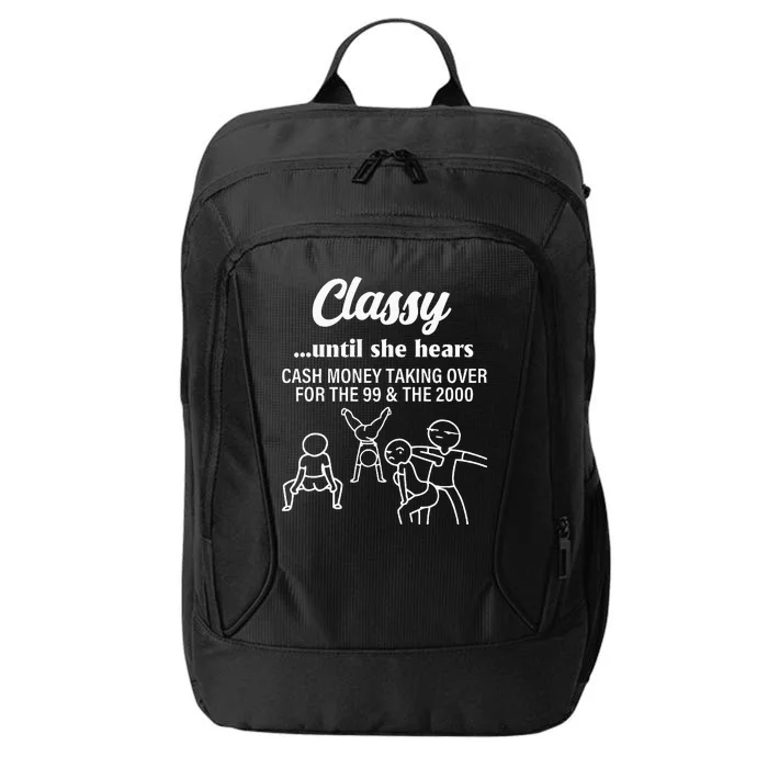 Classy Until She Hears Cash Money Taking Over Quote City Backpack