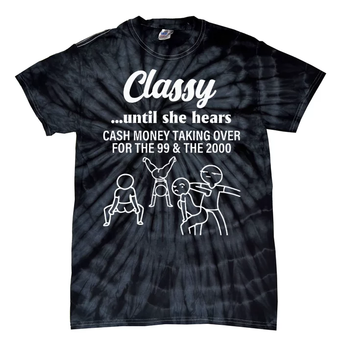 Classy Until She Hears Cash Money Taking Over Quote Tie-Dye T-Shirt