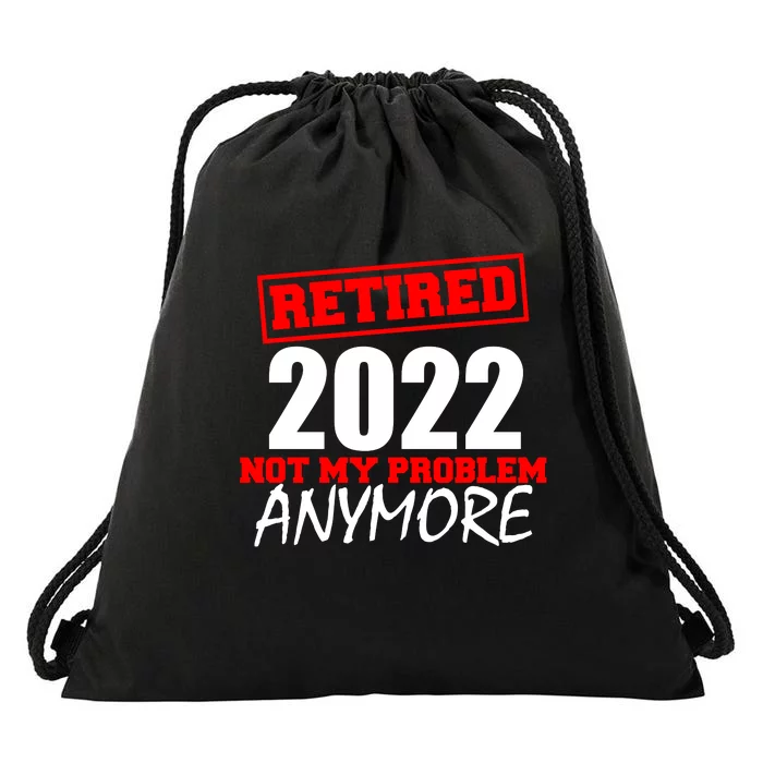 Custom Year Retired Not My Problem Anymore Personalize Drawstring Bag