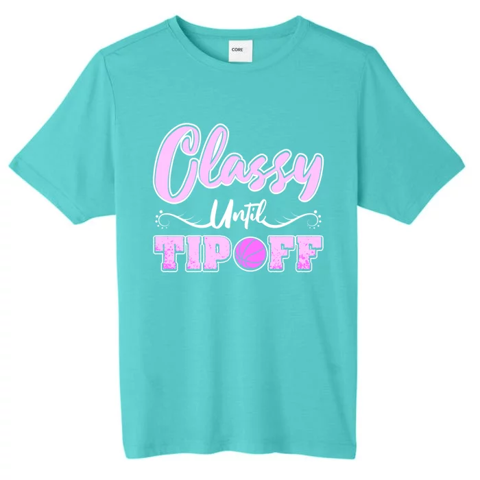 Classy Until Tipoff Basketball Great Gift ChromaSoft Performance T-Shirt