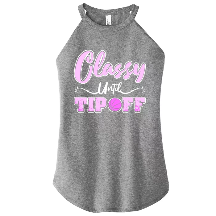 Classy Until Tipoff Basketball Great Gift Women’s Perfect Tri Rocker Tank