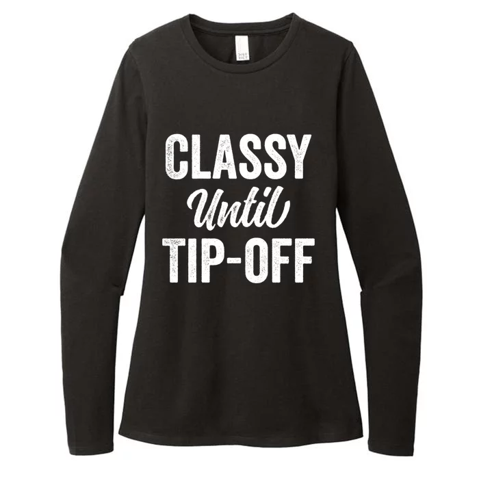 Classy Until Tipoff Funny Basketball Sport Fans Quote Saying Funny Gift Womens CVC Long Sleeve Shirt