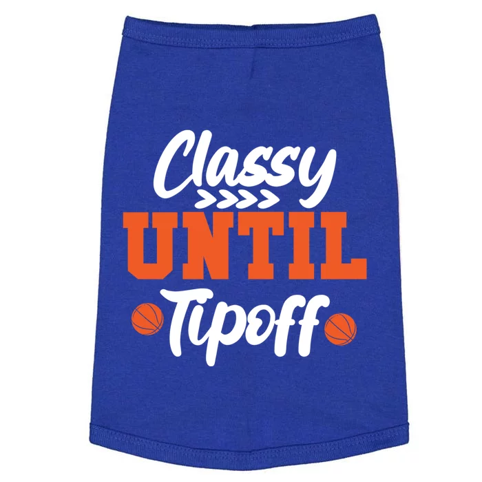 Classy Until Tipoff Basketball Game Funny Gift Doggie Tank