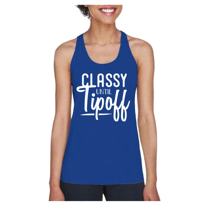 Classy Until Tipoff Decorative S Basketball Fan Gift Women's Racerback Tank