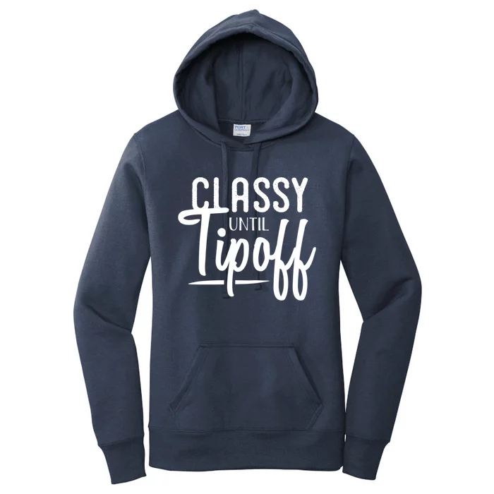 Classy Until Tipoff Decorative S Basketball Fan Gift Women's Pullover Hoodie