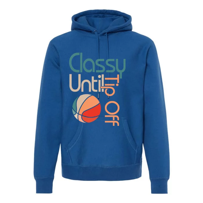 Classy Until Tipoff Sports Design Favorite Basketball Mom Cute Gift Premium Hoodie