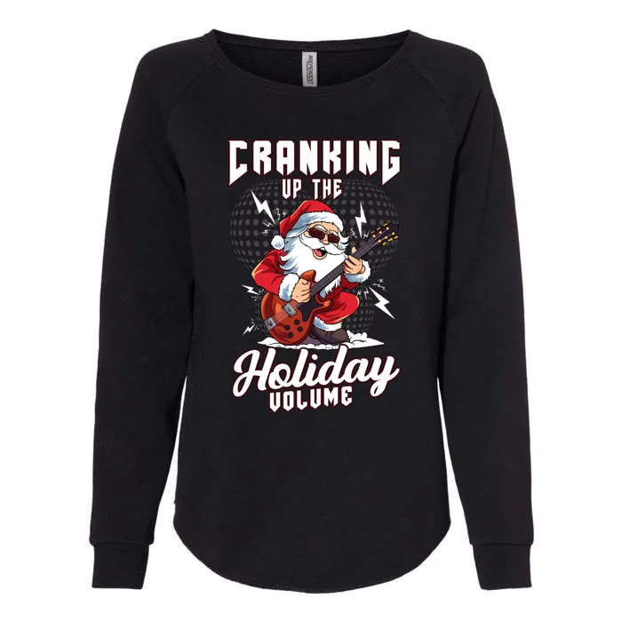 Cranking Up The Holiday Volume Christmas Santa Guitar Player Cool Gift Womens California Wash Sweatshirt