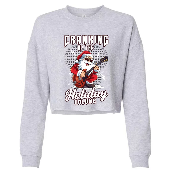 Cranking Up The Holiday Volume Christmas Santa Guitar Player Cool Gift Cropped Pullover Crew