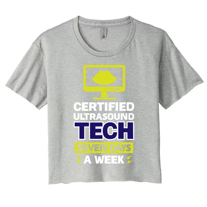 Certified Ultrasound Tech Funny Gift Seven Days A Week Gift Women's Crop Top Tee