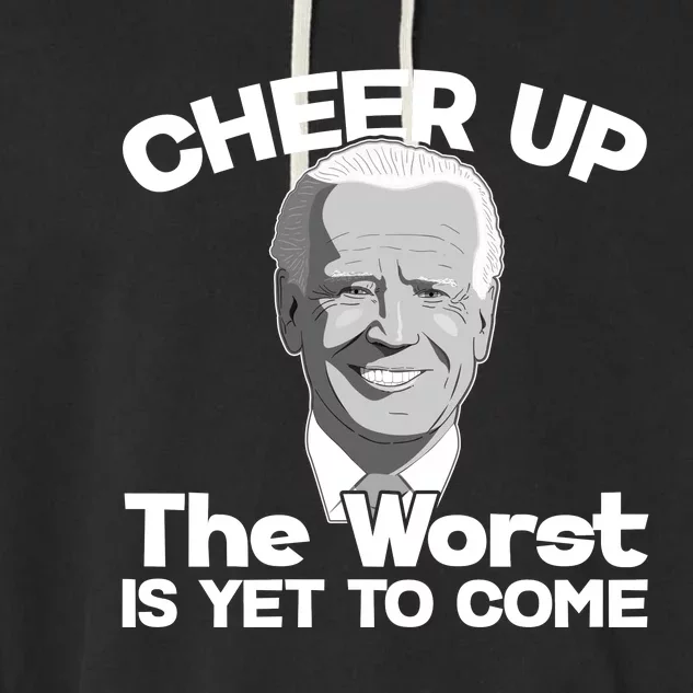 Cheer Up The Worst Is Yet To Come Anti Biden Garment-Dyed Fleece Hoodie