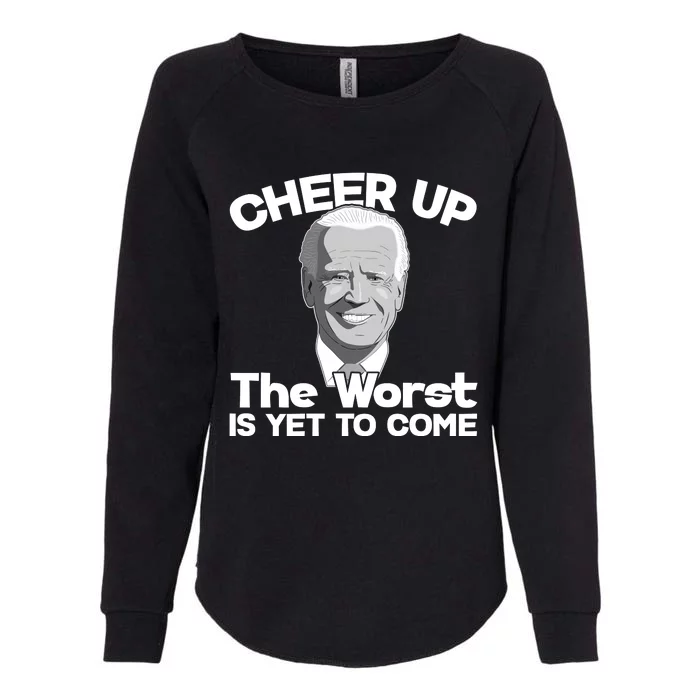 Cheer Up The Worst Is Yet To Come Anti Biden Womens California Wash Sweatshirt