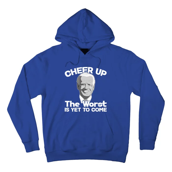 Cheer Up The Worst Is Yet To Come Anti Biden Hoodie