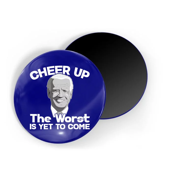 Cheer Up The Worst Is Yet To Come Anti Biden Magnet