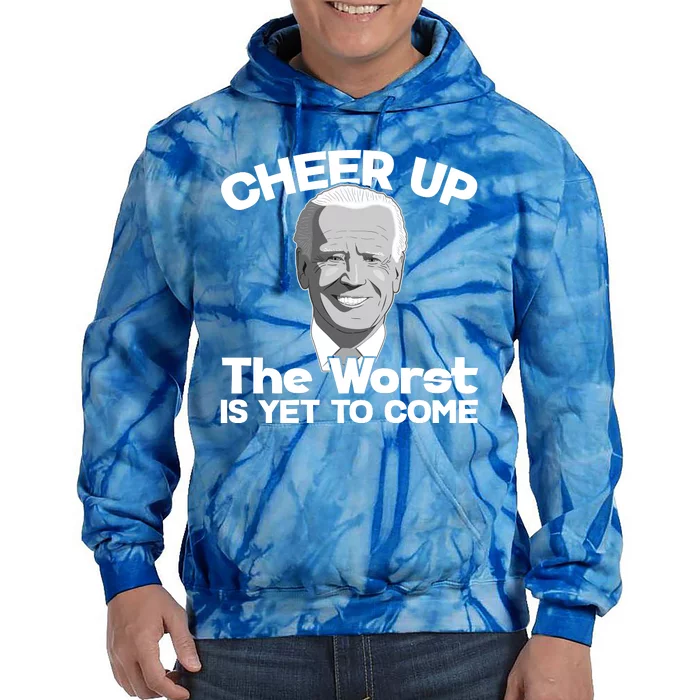 Cheer Up The Worst Is Yet To Come Anti Biden Tie Dye Hoodie