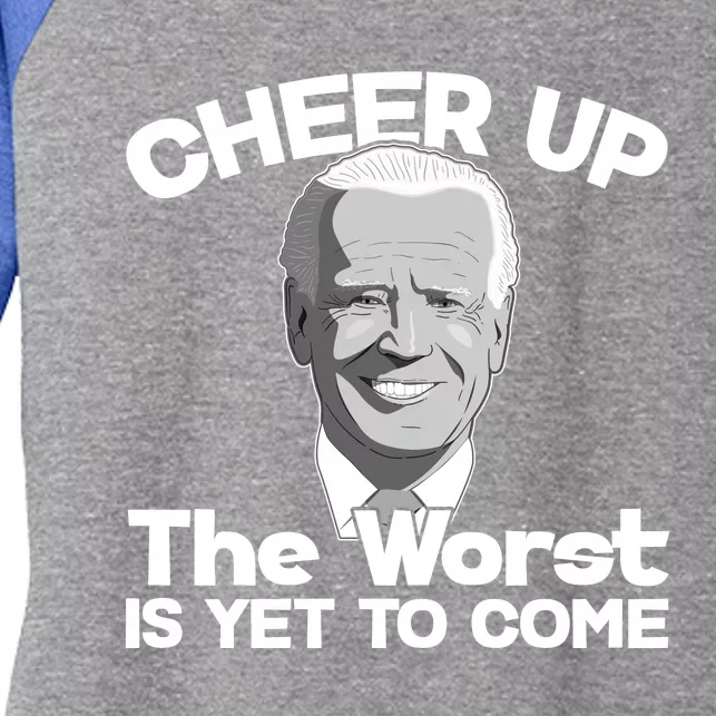 Cheer Up The Worst Is Yet To Come Anti Biden Women's Tri-Blend 3/4-Sleeve Raglan Shirt