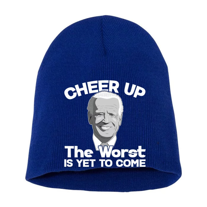 Cheer Up The Worst Is Yet To Come Anti Biden Short Acrylic Beanie