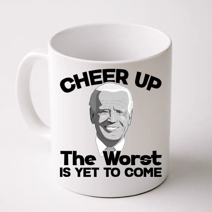 Cheer Up The Worst Is Yet To Come Anti Biden Front & Back Coffee Mug