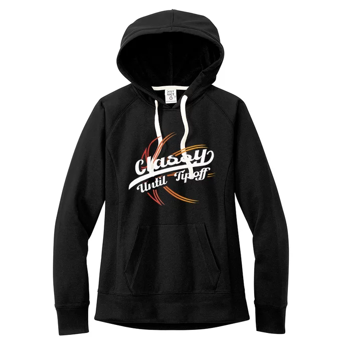 Classy Until Tip Off Hoops Ball Basketball Player Women's Fleece Hoodie