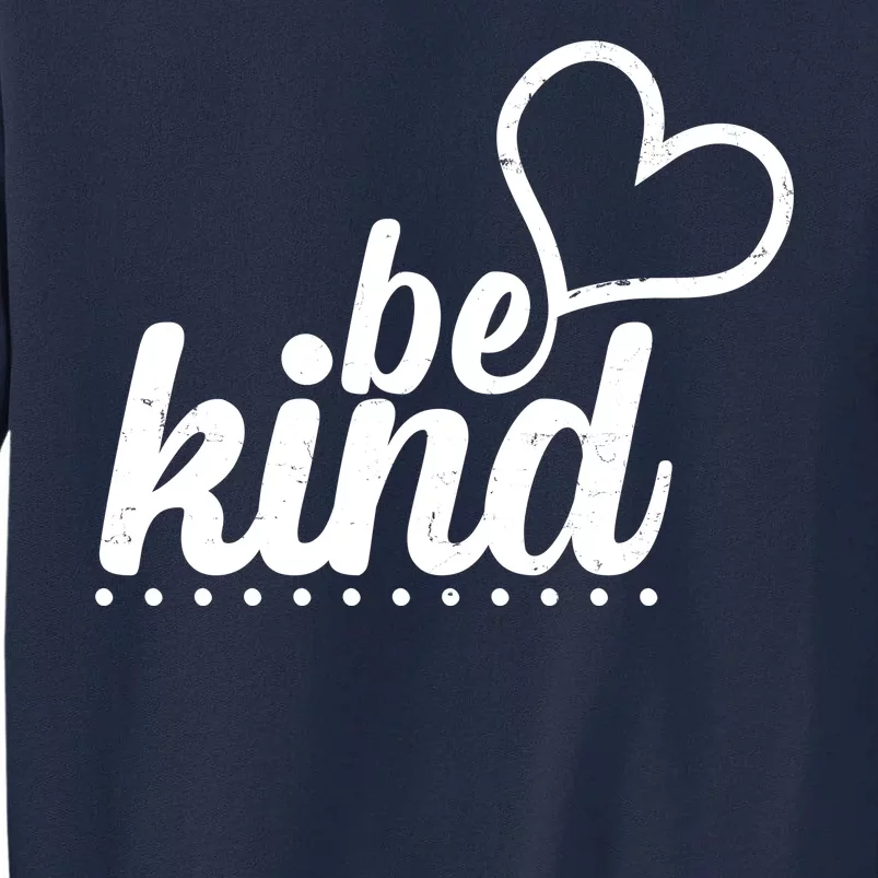 Cute Be Kind Kindness Awareness Tall Sweatshirt