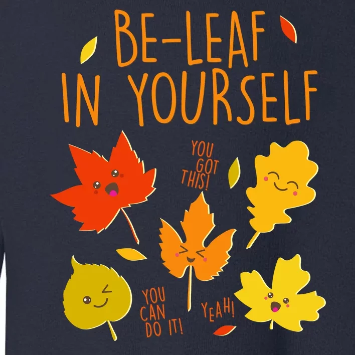 Cute Be-Leaf In Yourself Toddler Sweatshirt