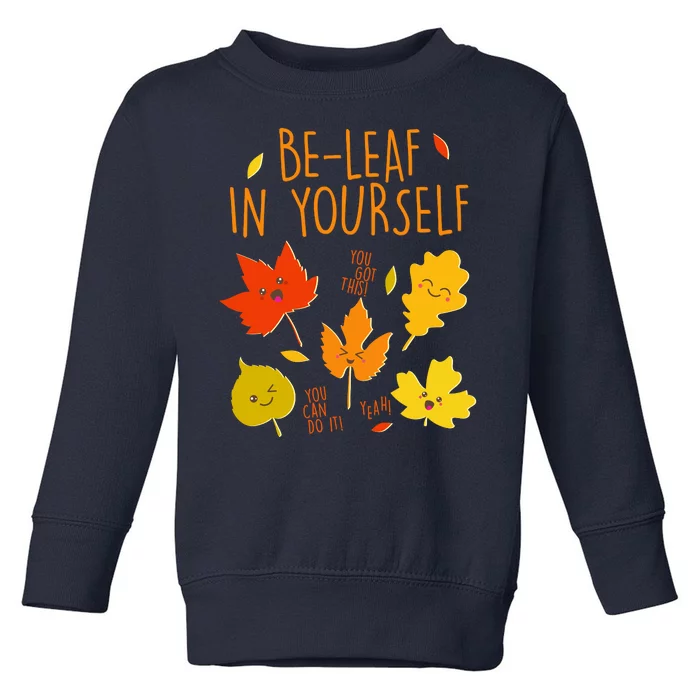 Cute Be-Leaf In Yourself Toddler Sweatshirt