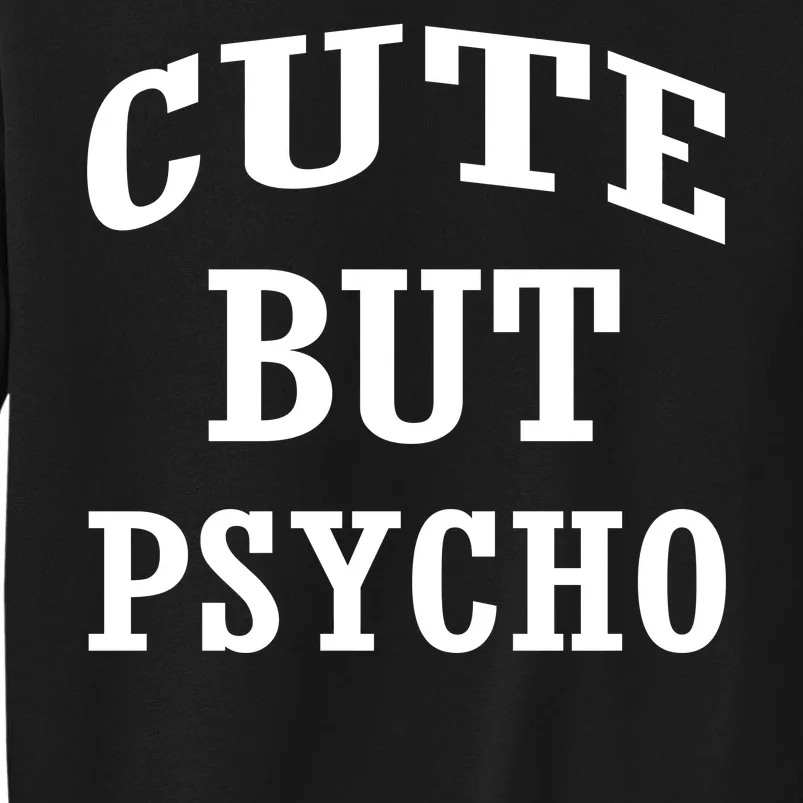 Cute But Psycho Funny Meme Sweatshirt