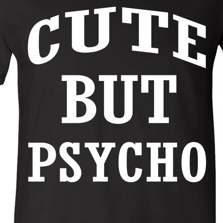 Cute But Psycho Funny Meme V-Neck T-Shirt