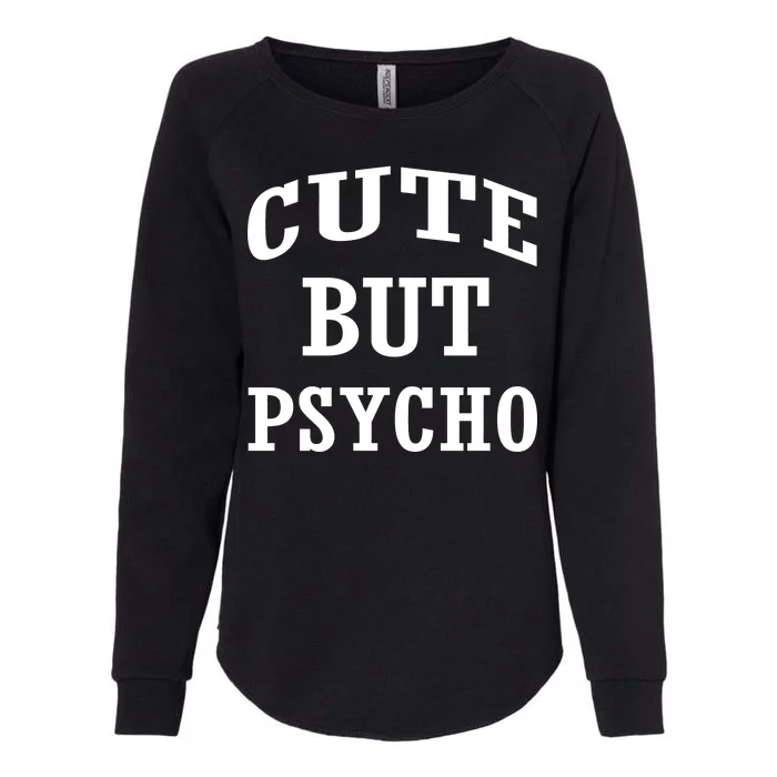 Cute But Psycho Funny Meme Womens California Wash Sweatshirt