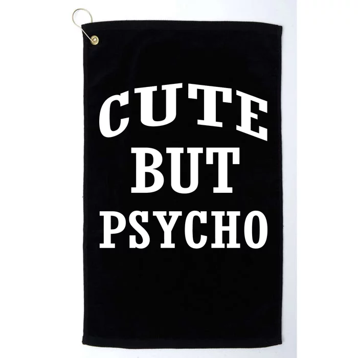 Cute But Psycho Funny Meme Platinum Collection Golf Towel