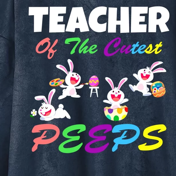 Cute Easter: Teacher Of The Cutest Peeps Hooded Wearable Blanket