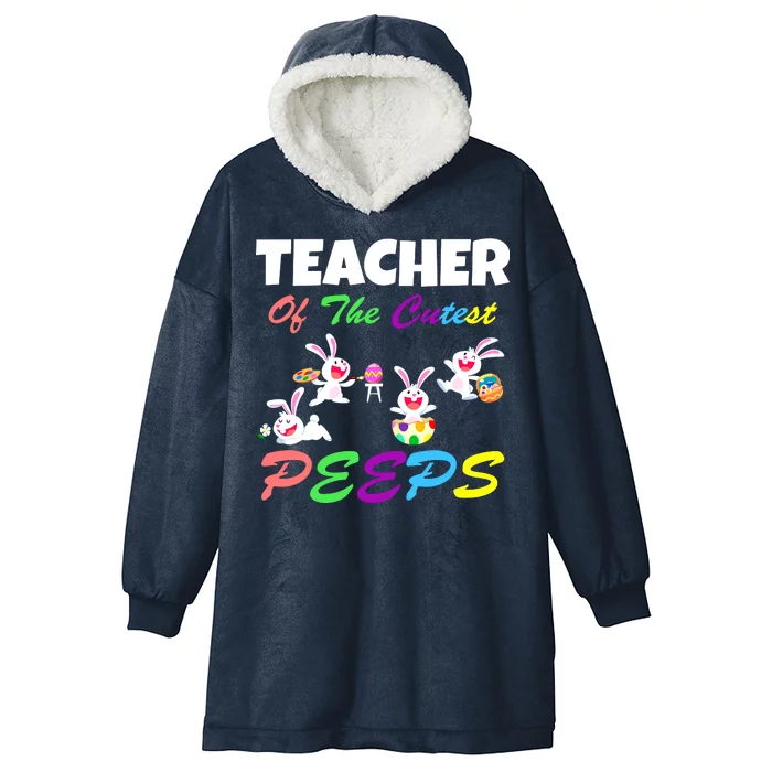 Cute Easter: Teacher Of The Cutest Peeps Hooded Wearable Blanket