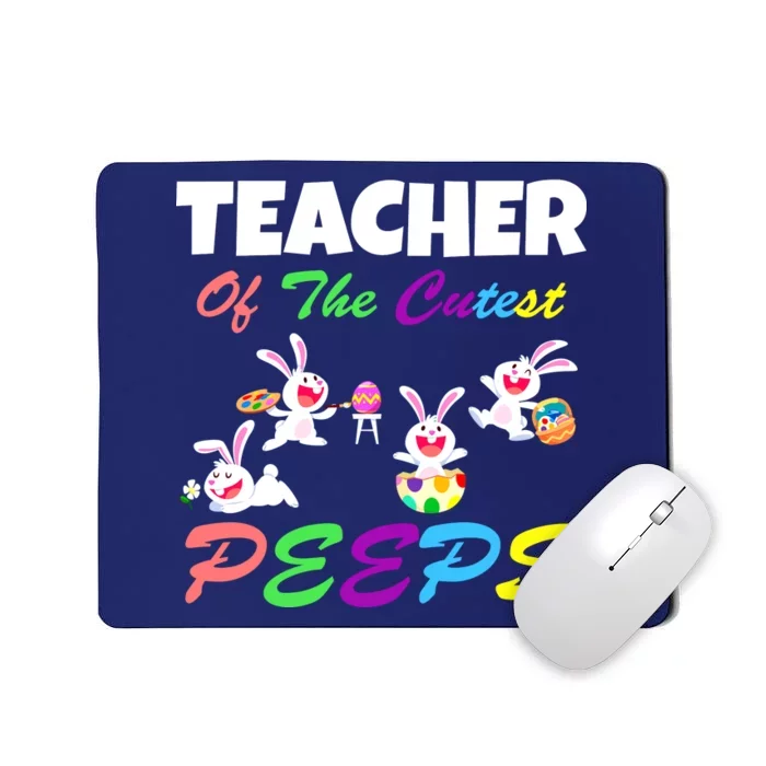 Cute Easter: Teacher Of The Cutest Peeps Mousepad