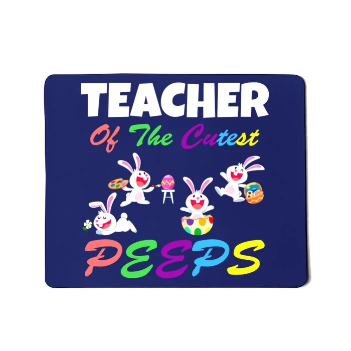 Cute Easter: Teacher Of The Cutest Peeps Mousepad