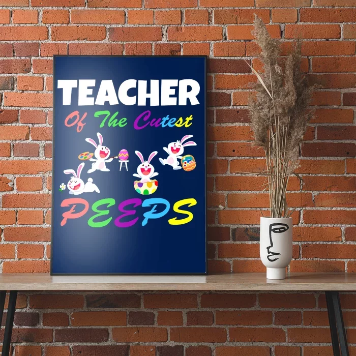 Cute Easter: Teacher Of The Cutest Peeps Poster