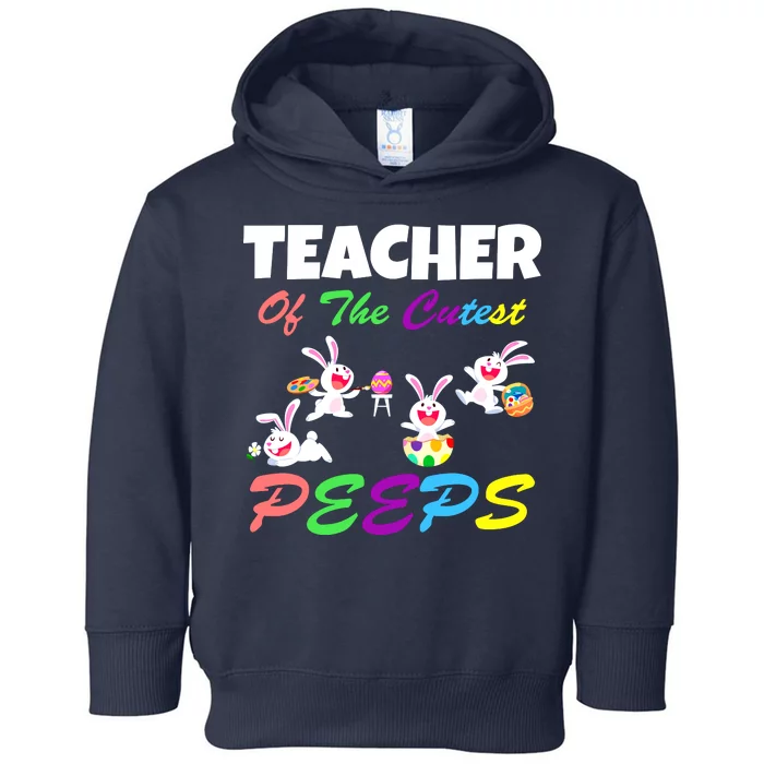 Cute Easter: Teacher Of The Cutest Peeps Toddler Hoodie