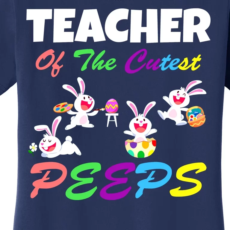 Cute Easter: Teacher Of The Cutest Peeps Women's T-Shirt