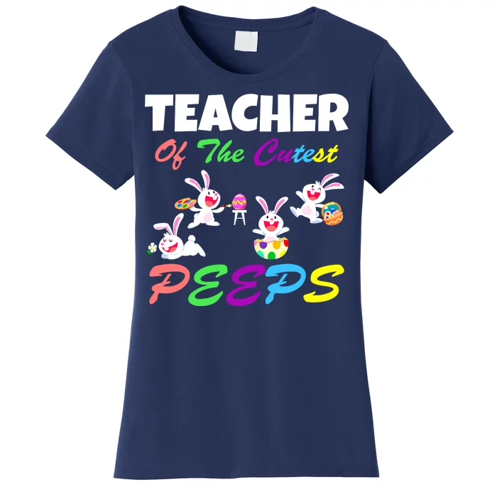 Cute Easter: Teacher Of The Cutest Peeps Women's T-Shirt