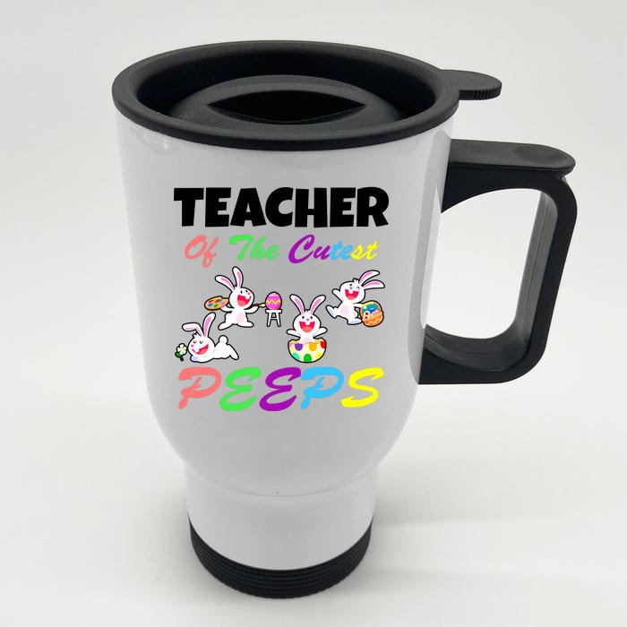 Cute Easter: Teacher Of The Cutest Peeps Front & Back Stainless Steel Travel Mug