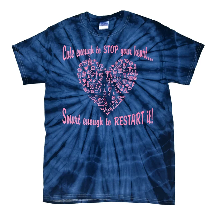 Cute Enough To Stop The Heart Tie-Dye T-Shirt