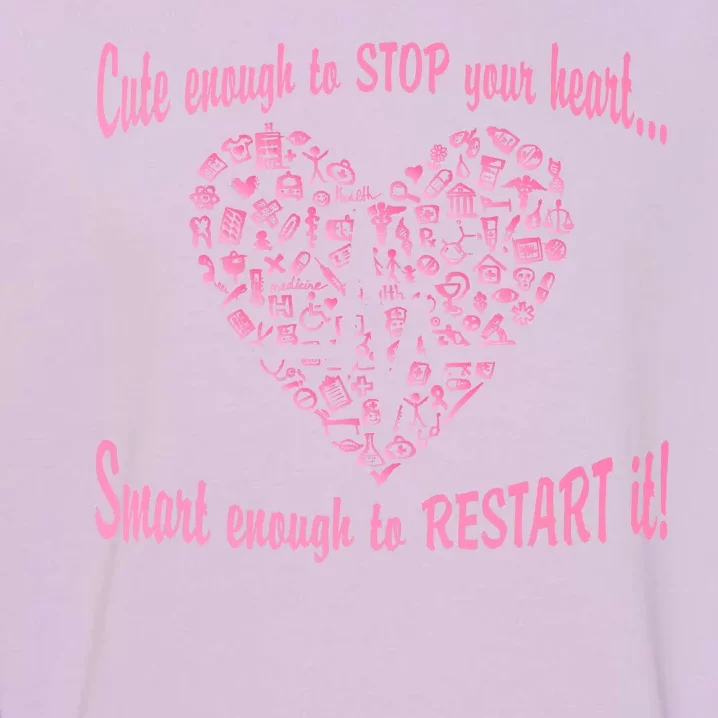 Cute Enough To Stop The Heart Garment-Dyed Sweatshirt