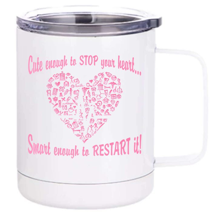 Cute Enough To Stop The Heart Front & Back 12oz Stainless Steel Tumbler Cup