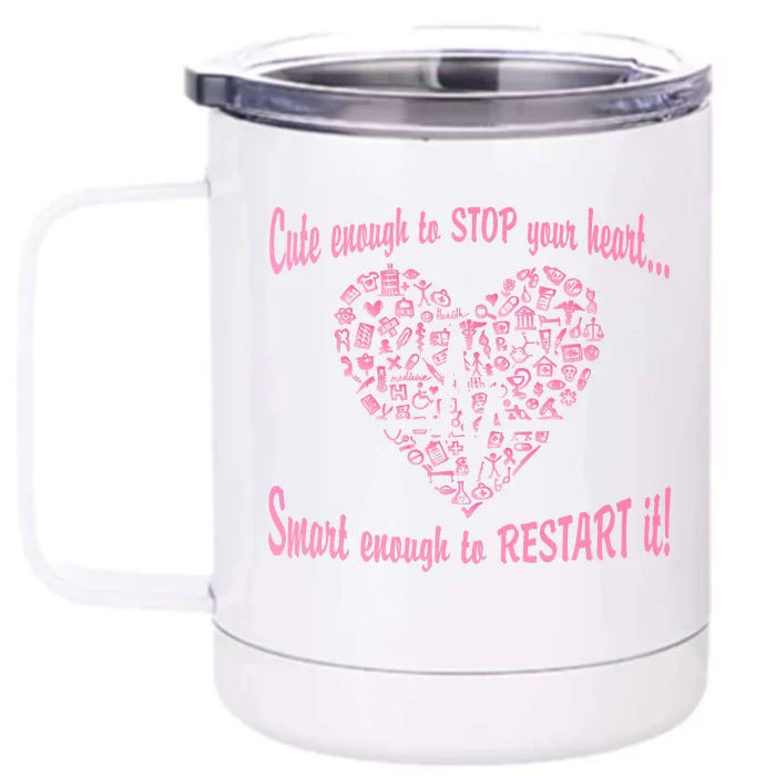 Cute Enough To Stop The Heart Front & Back 12oz Stainless Steel Tumbler Cup