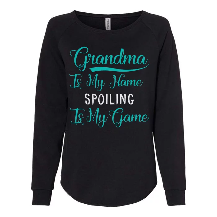 Cute Funny Grandma Is My Name Spoiling Is My Game Womens California Wash Sweatshirt