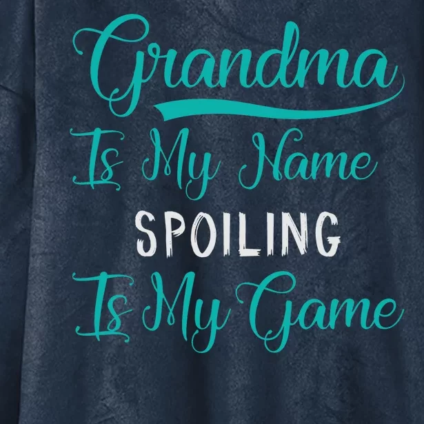 Cute Funny Grandma Is My Name Spoiling Is My Game Hooded Wearable Blanket