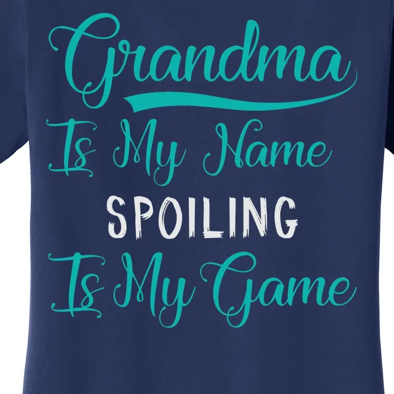 Cute Funny Grandma Is My Name Spoiling Is My Game Women's T-Shirt